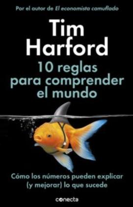 10 reglas para comprender el mundo "Cómo los números pueden explicar (y mejorar) lo que sucede"