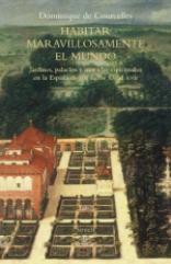 Habitar maravillosamente el mundo "Jardines, palacios y moradas espirituales en la España de los siglos XV al XVII"