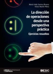 La dirección de operaciones desde una perspectiva práctica "Ejercicios resueltos"