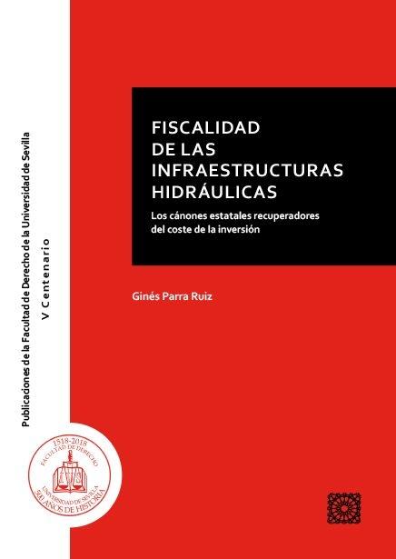 Fiscalidad de la infraestructuras hidraúlicas "Los cánones estatales recuperadores del coste de la inversión"