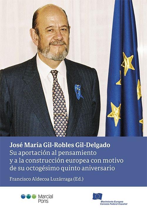 José María Gil-Robles Gil-Delgado "Su aportación al pensamiento y a la construcción europea con motivo de su octogésimo quinto aniversario"