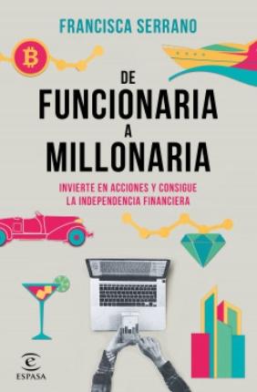 De funcionaria a millonaria "Invierte en acciones y consigue la independencia financiera"