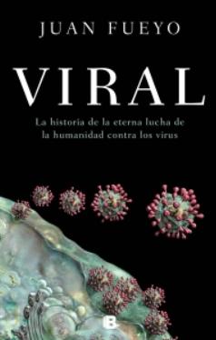 Viral "La historia de la eterna lucha de la humanidad contra los virus"