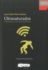 Ultrasaturados "El malestar en la cultura de las pantallas"