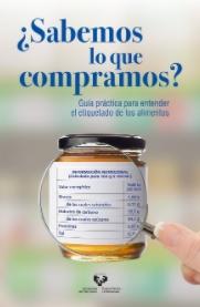 ¿Sabemos lo que compramos? "Guía práctica para entender el etiquetado de los alimentos"