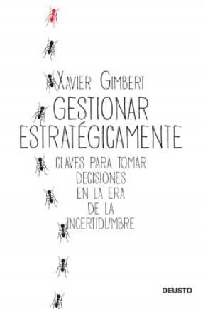 Gestionar estratégicamente "Claves para tomar decisiones en la era de la incertidumbre"