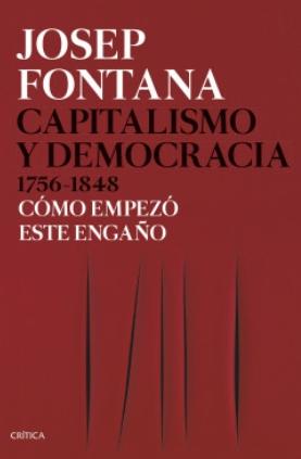 Capitalismo y democracia 1756-1848 "Cómo empezó este engaño"