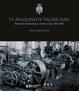La Maquinista Valenciana "Revolución industrial y cambio social, 1834-1955"