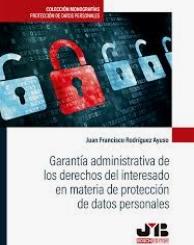 Garantía administrativa de los derechos del interesado en materia de protección de datos personales