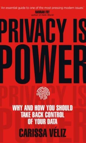 Privacy Is Power "Why and How You Should Take Back Control of Your Data"