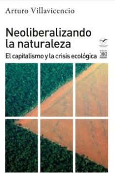 Neoliberalizando la naturaleza "El capitalismo y la crisis ecológica"