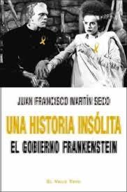 Una historia insólita "El Gobierno Frankenstein"