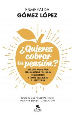 ¿Quieres cobrar tu pensión? "Una guía paso a paso para construir tu pensión de jubilación a través del ahorro y la inversión"