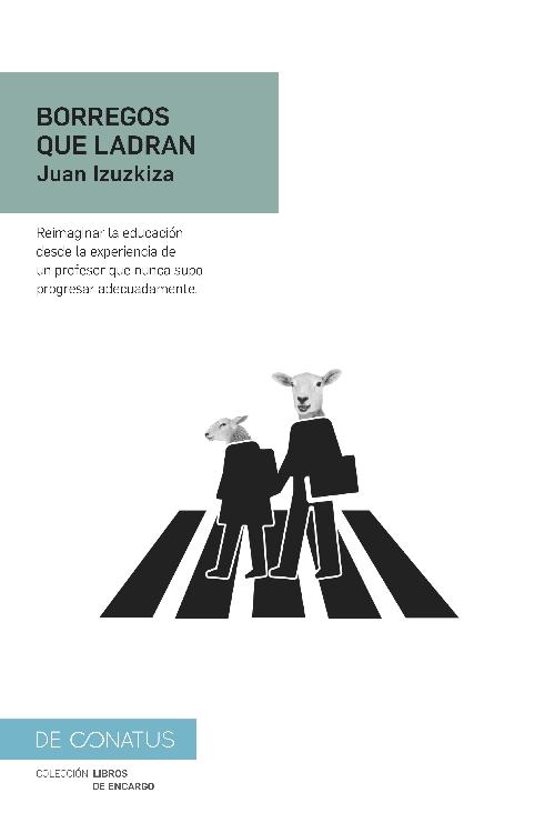 Borregos que ladran "Reimaginar la educación desde la experiencia de un profesor que nunca supo progresar adecuadamente"