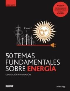 50 temas fundamentales sobre energía "Generación y utilización"