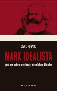 Marx idealista "para una lectura herética del materialismo histórico"