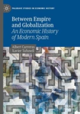 Between Empire and Globalization "An Economic History of Modern Spain"
