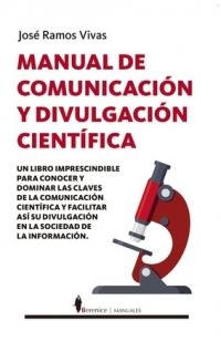 Manual de comunicación y divulgación científica "Un libro imprescindible para concer y dominar las claves de la comunicación científica"