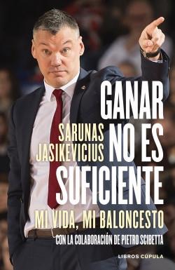 Ganar no es suficiente "Mi vida, mi baloncesto. Con la colaboración de Pietro Scibetta"