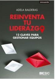 Reinventa tu liderazgo "12 claves para gestionar equipos"