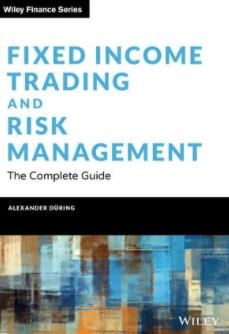 Fixed Income Trading and Risk Management "The Complete Guide"