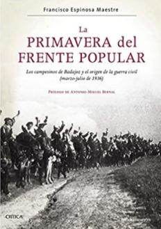 La primavera del Frente Popular "Los campesinos de Badajoz y el origen de la guerra civil (marzo-julio de 1936)"