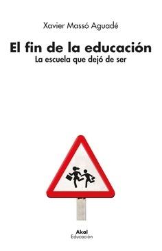 El fin de la educación  "La escuela que dejó de ser"