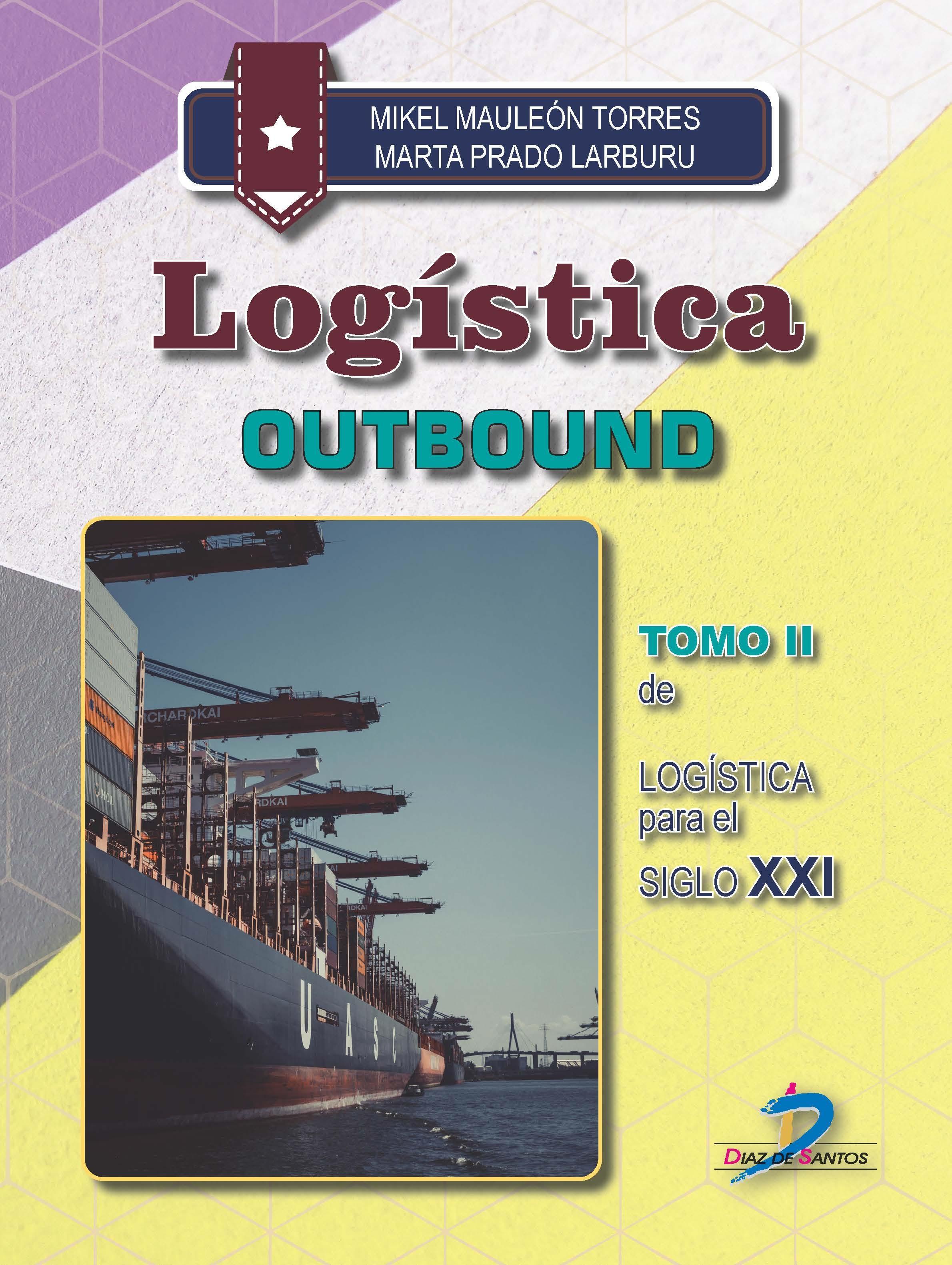 Logística Outbound: Tomo II de Logística para Siglo XXI