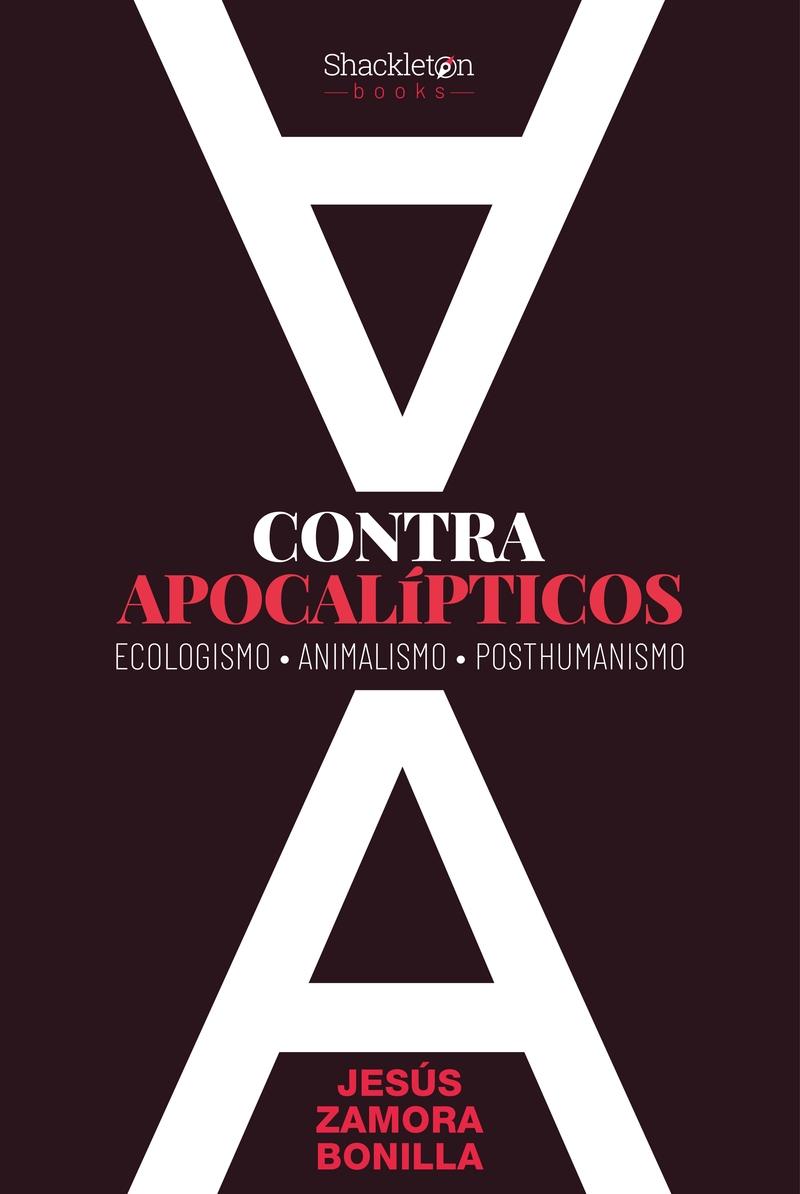 Contra apocalípticos "Ecologismo Animalismo Posthumanismo"