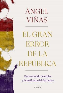 El gran error de la República "Entre el ruido de sables y la ineficacia del Gobierno"