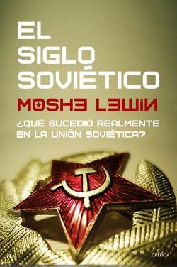 El siglo soviético "¿Qué sucedió realmente en la Unión Soviética?"