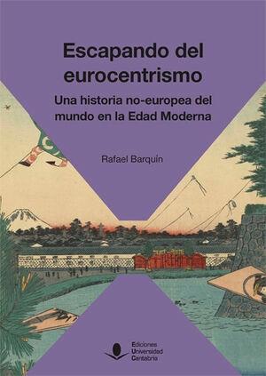 Escapando de eurocentrismo "Una historia no-europea del mundo en la Edad Moderna"