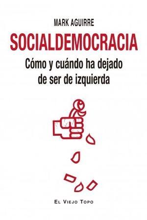 Socialdemocracia "Cómo y cuándo ha dejado de ser de izquierda"