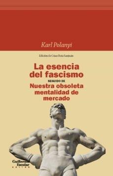 La esencia del fascismo seguido de Nuestra obsoleta mentalidad de mercado