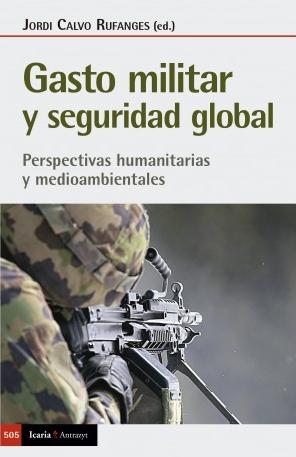 Gasto militar y seguridad global "Perspectivas humanitarias y medioambientales"