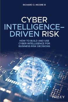 Cyber Intelligence-Driven Risk "How to Build and Use Cyber Intelligence for Business Risk Decisions"