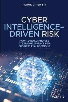 Cyber Intelligence-Driven Risk "How to Build and Use Cyber Intelligence for Business Risk Decisions"