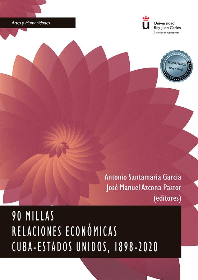 90 Millas "Relaciones económicas Cuba-Estados Unidos, 1899-2020"