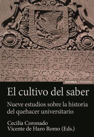 El cultivo del saber "Nueve estudios sobre la historia del quehacer universitario"