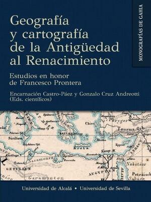 Geografía y cartografía de la Antigüedad al Renacimiento "Estudios en honor de Francesco Prontera"