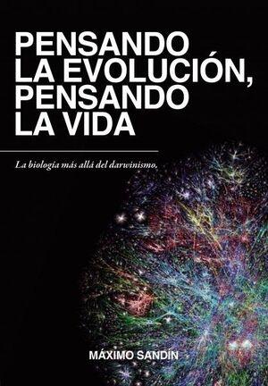 Pensando la evolución, pensando la vida "La evolución más allá del darwinismo"