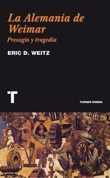 La Alemania de Weimar "Presagio y tragedia"