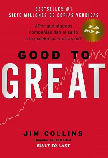 Good to Great "¿Por qué algunas compañías dan el salto a la excelencia y otras no?"