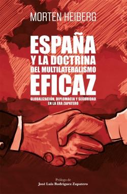 España y la doctrina del multilateralismo eficaz "Globalización, diplomacia y seguridad en la era Zapatero"