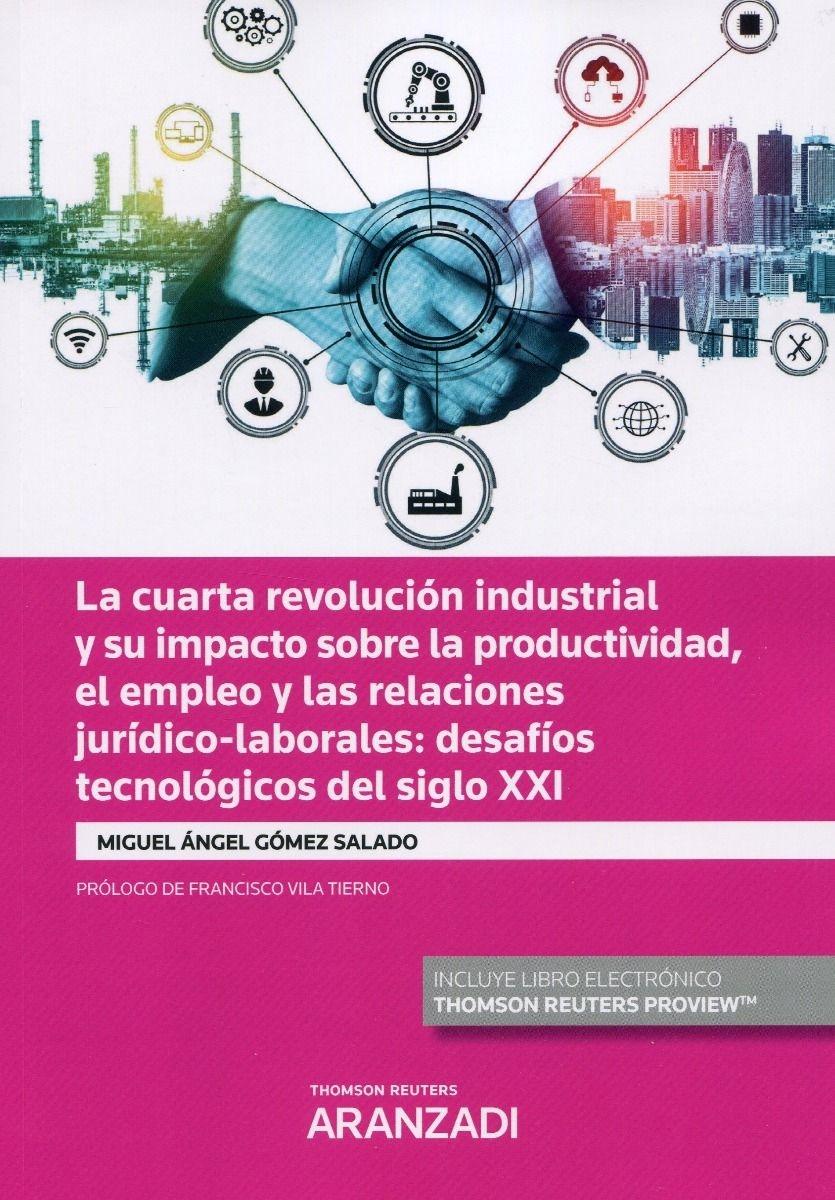 La cuarta revolución industrial y su impacto sobre la productividad, el empleo y las relaciones jurídico "Desafíos tecnológicos del siglo XXI "