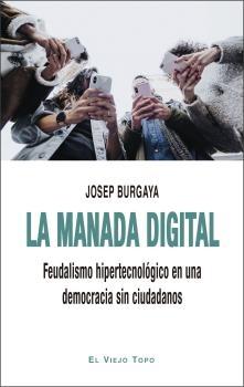 La manada digital "Feudalismo hipertecnológico en una democracias sin ciudadanos"