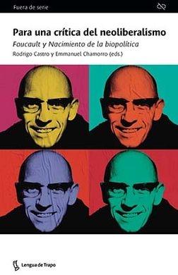 Para una crítica del neoliberalismo "Foucault y Nacimiento de la biopolítica "