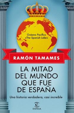 La mitad del mundo que fue de España "Una historia verdadera, casi increible"