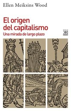 El origen del capitalismo  "Una mirada de largo plazo"