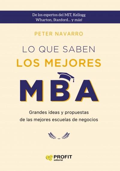 Lo que saben los mejores MBA "Grandes ideas y propuestas de las mejores escuelas de negocios"